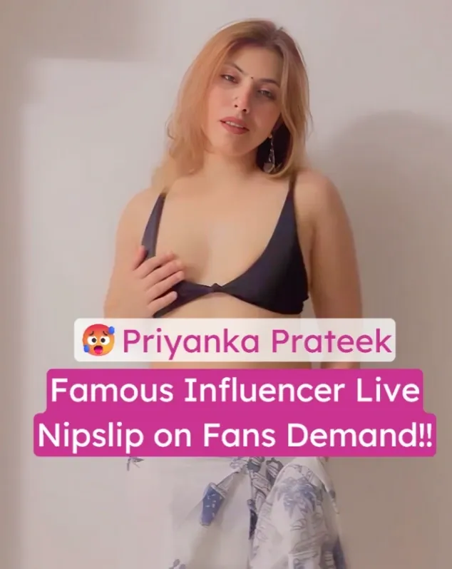 Priyanka Prateek Insta Live Nip Slip Teasing Her Boobs on Camera