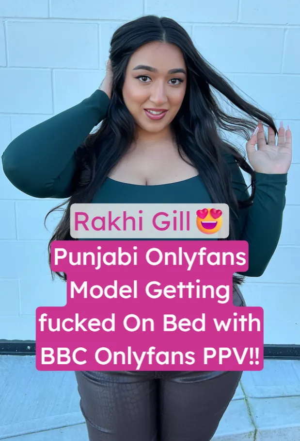 Punjabi OnlyFans Model Rakhi Gill Hardcore Fucked Hard by BBC On Bed Boyfriend in Leaked PPV