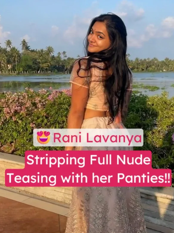 Rani Lavanya Full Nude Tease: Stripping Slowly in Lacy Panties