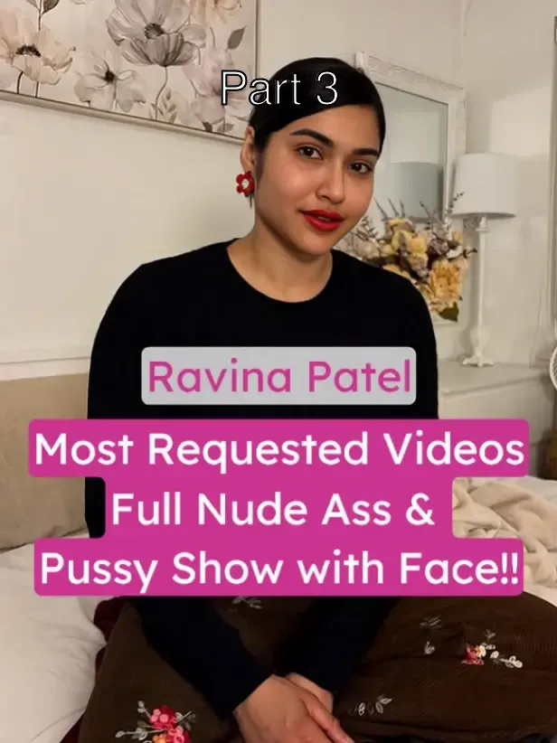 Ravina Patel 4 Most Requested Full Nude Porn Videos: Ass & Pussy Show with Face!! – Part 3