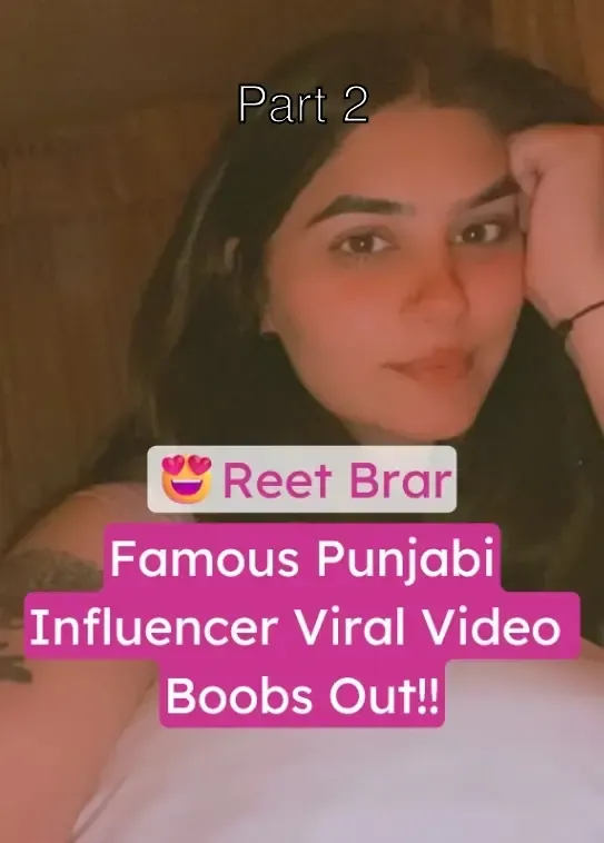 Punjabi Influencer Reet Brar Nude Video Flashing Her Big Boobs – Part 2