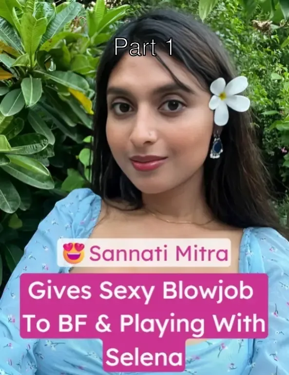 Sannati Mitra Gives Sloppy Blowjob to BF and Plays with Hot Selena on Bed – Part 1
