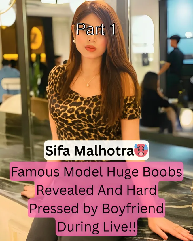 Sifa Malhotra Huge Boobs Revealed and Hard Pressed by Boyfriend During Live Stream – Part 1