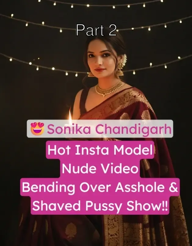 Sonika Chandigarh Nude Video Bending Over Showing Her Asshole and Pussy – Part 2