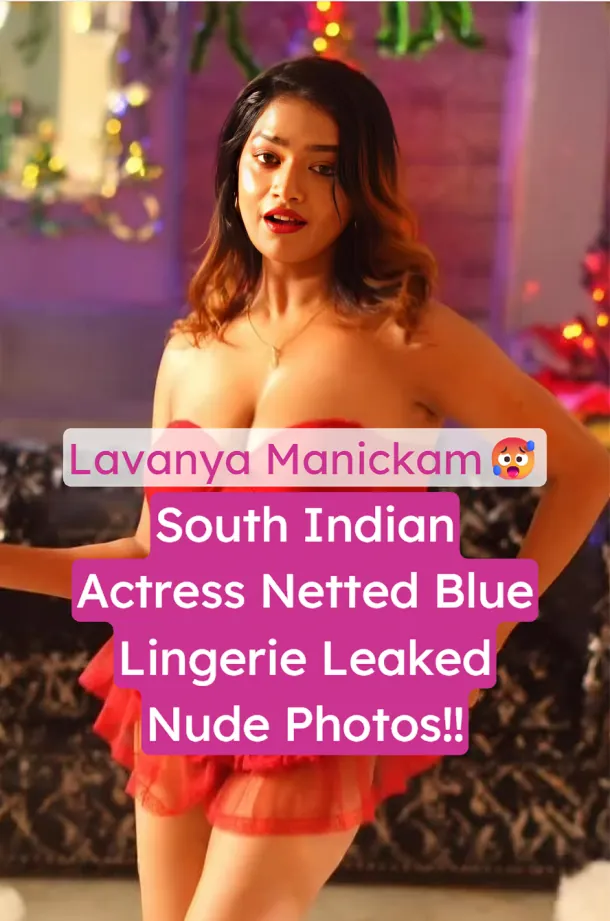 South Indian Actress Lavanya Manickam Leaked Nude Pics See Through Boobs in Blue Lingerie