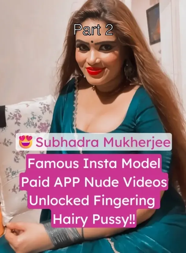 Insta Model Subhadra Mukherjee Nude Videos Leaked From Paid App Fingering Her Hairy Wet Pussy – Part 2