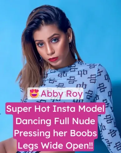 Super Hot Insta Model Abby Roy Dancing Fully Nude Pressing Her Big Boobs Slowly Spreading Her Legs Wider