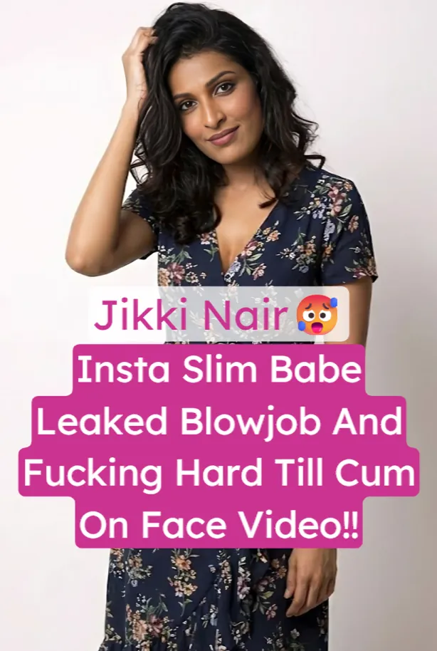 Superhorny Insta Babe Jikki Nair Leaked Blowjob And Fucked Hard Till Cum On Face