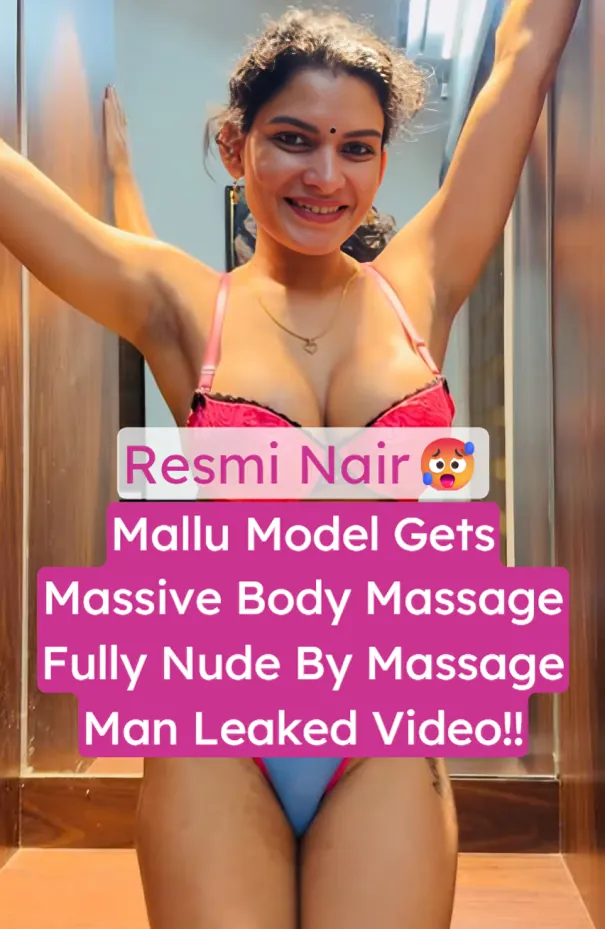 Superhot Mallu Model Resmi Nair Fully Nude Leaked Massive Body Massage By Massage Man