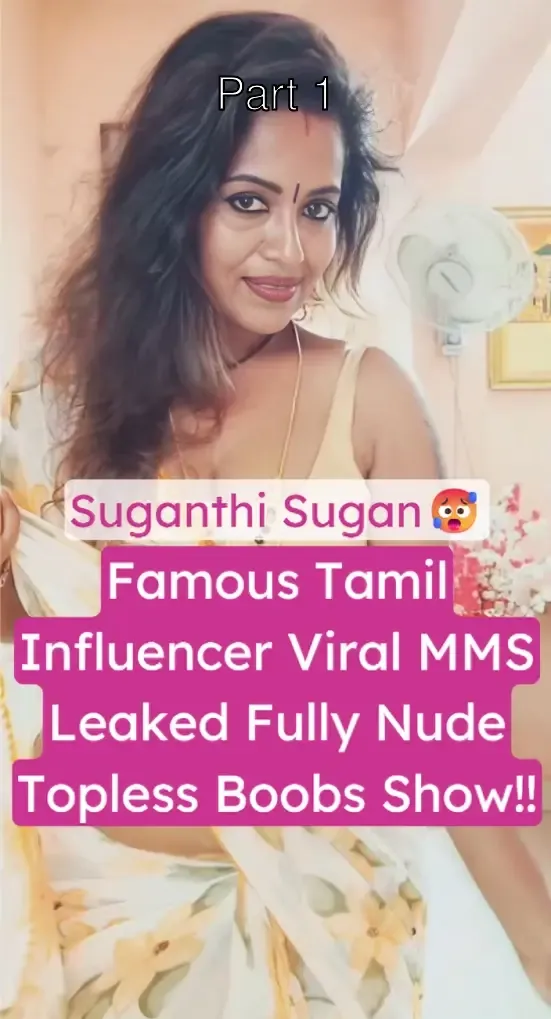 Tamil Influencer Suganthi Sugan Fully Nude Topless Viral MMS Leaked Boobs Show – Part 1