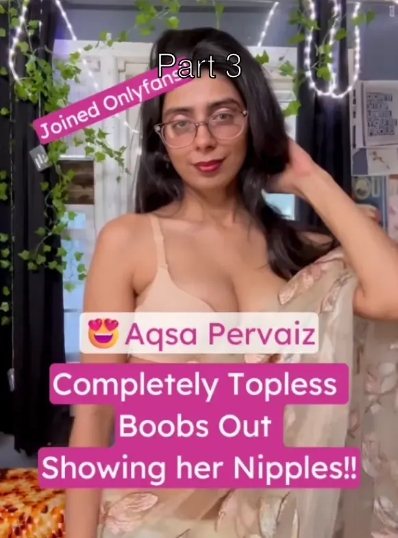 Trending Babe Aqsa Pervaiz Joined OnlyFans Full Nude Showing Her Boobs and Hard Nipples – Part 3