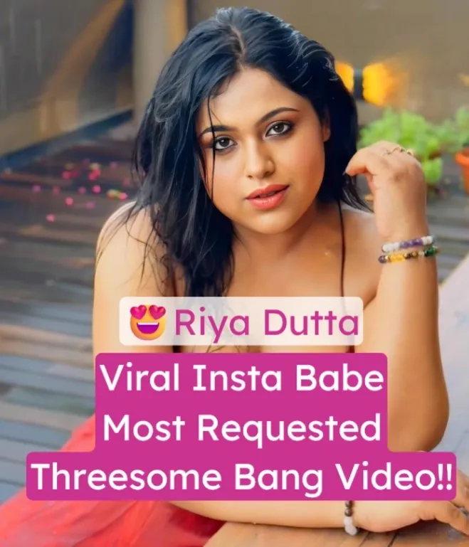Viral Desi Bengali Bhabhi Sex Video Riya Dutta Nude Threesome