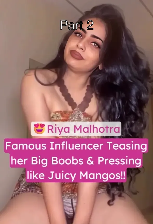 Youtuber Riya Malhotra Nude Video Teasing her Big Boobs and Pressing like Juicy Mangos – Part 2