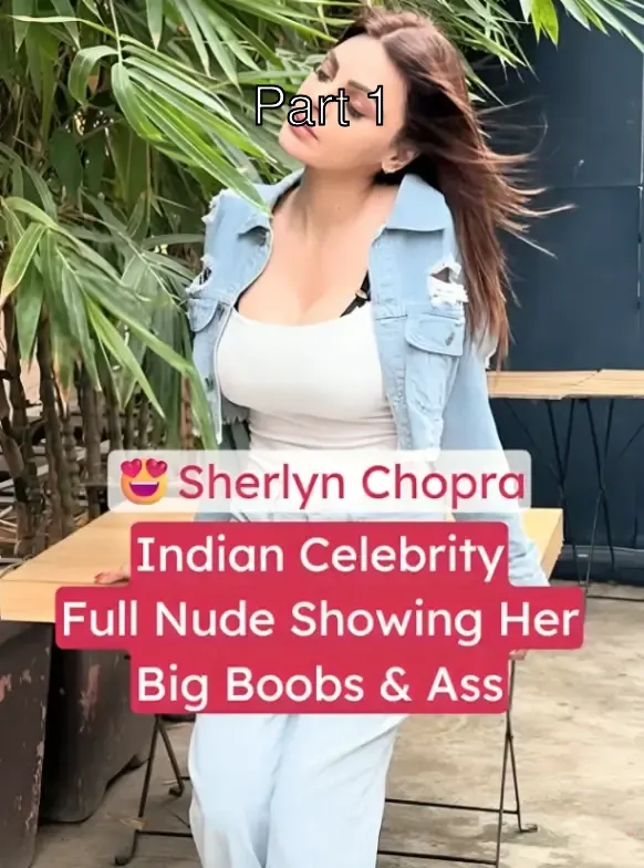 Indian celebrity Sherlyn Chopra strips full nude teasing her big boobs and tight ass – Part 1