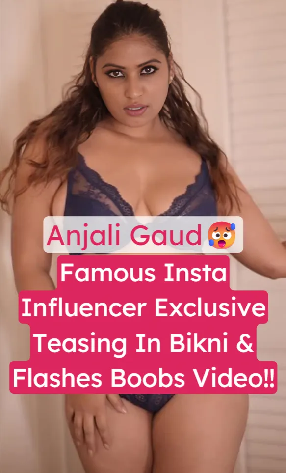 Famous Insta Model Anjali Gaud Leaked Bikni Flashing Her Huge Boobs and Lusty Moves