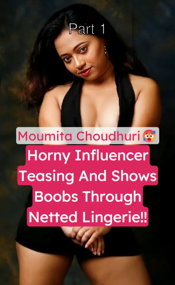 Horny Bengali Influencer Moumita Choudhuri Flashes Big Boobs In Netted Lingerie With Horny Moves – Part 1