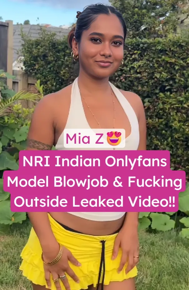Hot NRI Girl Mia Z Leaked Onlyfans Video Sucking Cock And Fucked Hard In Jungle