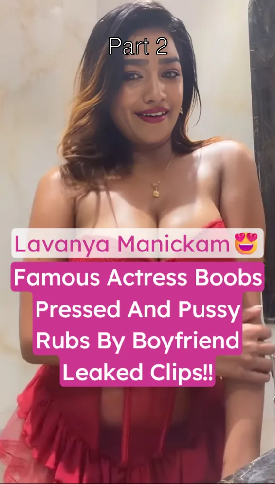 South Indian Actress Lavanya Manickam Hard Boobs Pressed And Pussy Rubbed By Boyfriend – Part 2