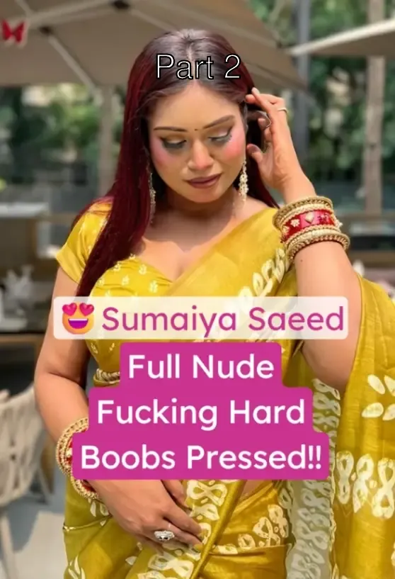 Sumaiya Saeed Full Nude Fucking Hard Big Boobs Pressed – Part 2
