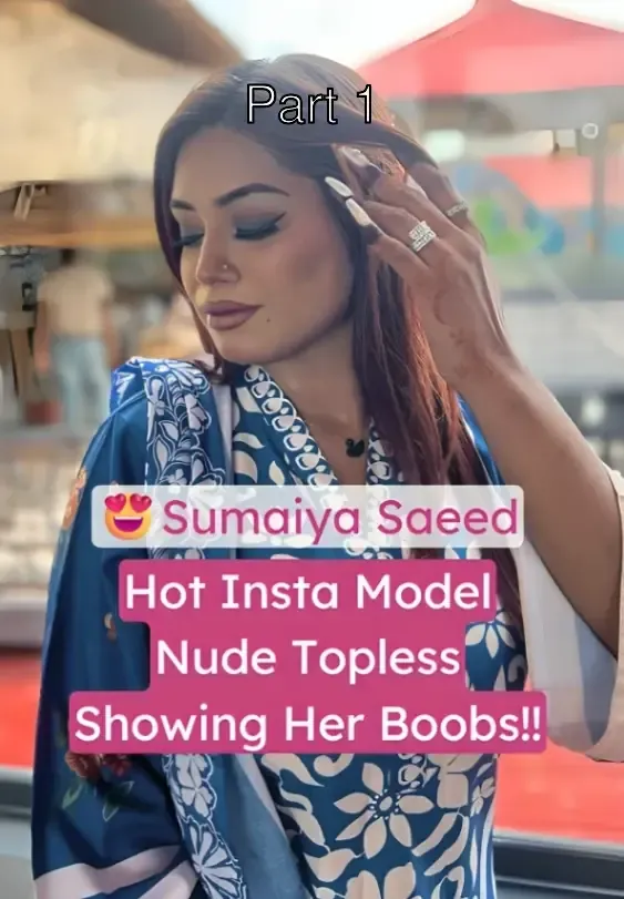 Hot Insta Model Sumaiya Saeed Nude Topless Showing Her Big Boobs – Part 1