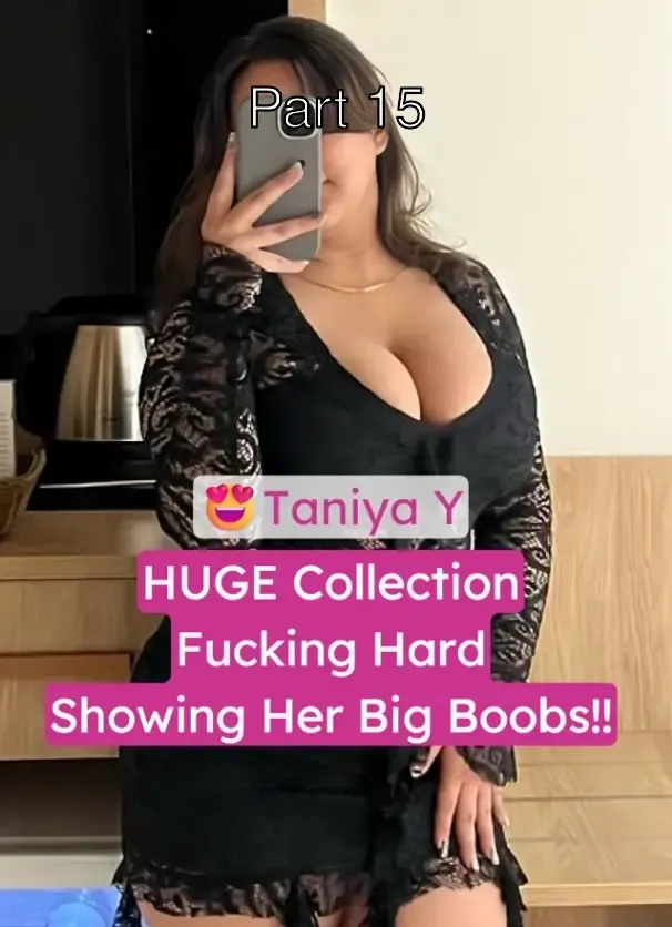 Taniya Y HUGE Collection Videos Fucking Hard Showing Her Boobs and Pussy – Part 15