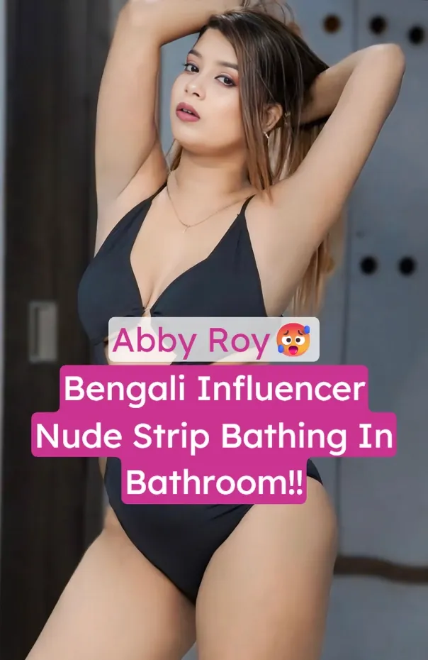 Horny Bengali Influencer Abby Roy Strip Bathing Fully Nude Leaked Video