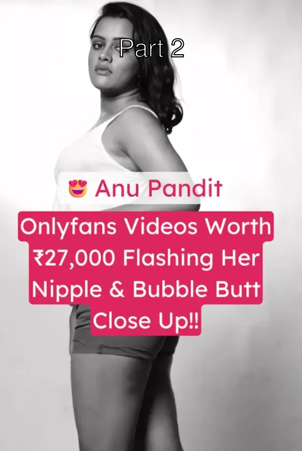 Famous Insta Influencer Anu Pandit Flashing Nipple And Bubble Butt In OnlyFans Tease Video – Part 2
