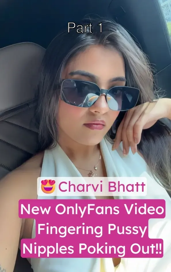 Charvi Bhatt Onlyfans Video Fingering Her Wet Pussy With Loud Moans And Nipples Poking – Part 1