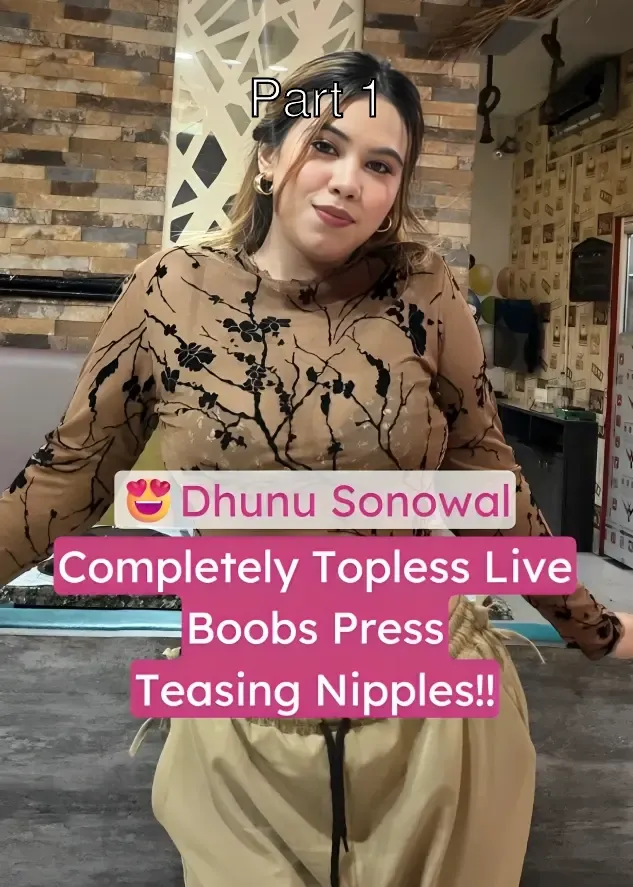 Dhunu Sonowal Topless Live Boobs Pressing Nipple Tease – Part 1