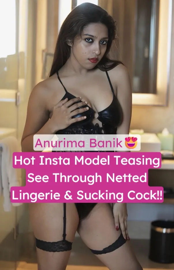 Hot Insta Model Anurima Banik Teasing In See Through Black Lingerie With Sloppy Blowjob and Boobs Pressed By Boyfriend