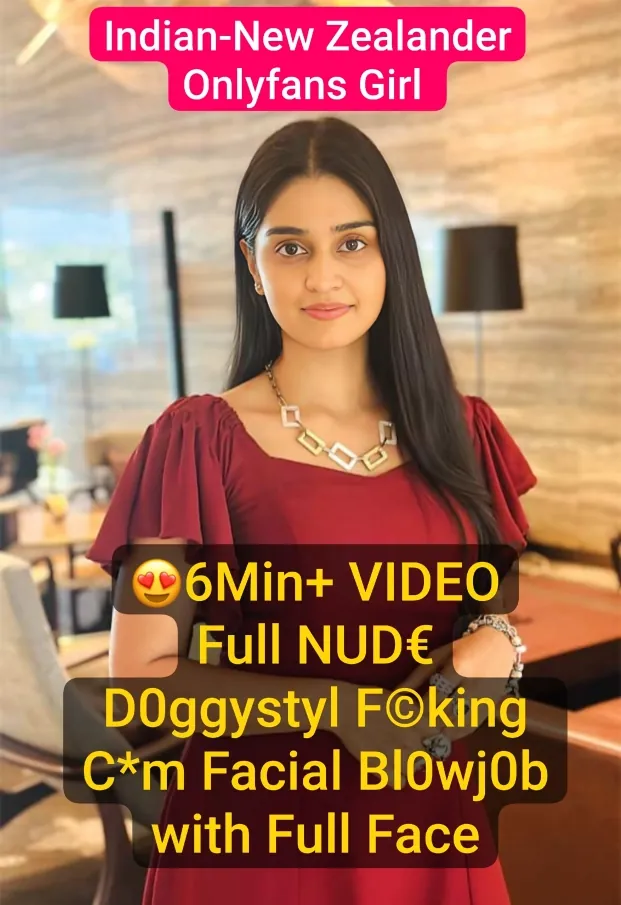 Hot Indian Kiwi Girl Onlyfans PPV Sextape Full Face Nude Doggystyle Riding Blowjob Facial