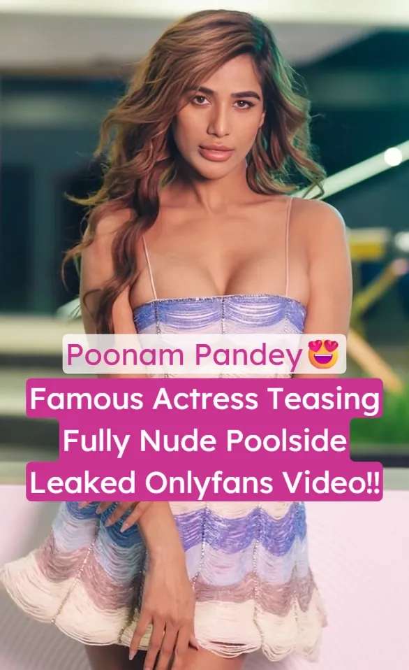 Famous Actress Poonam Pandey Fully Nude Poolside Teasing Boobs And Fingering Shaved Pussy