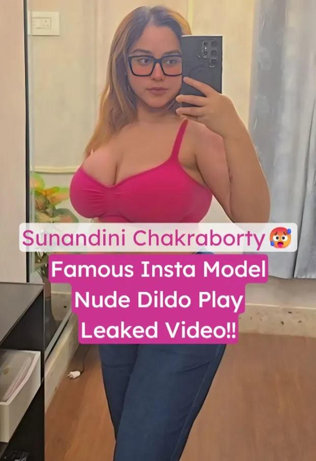 Superhot Insta Model Sunandini Chakraborty Hard Dildo Fuck Leaked