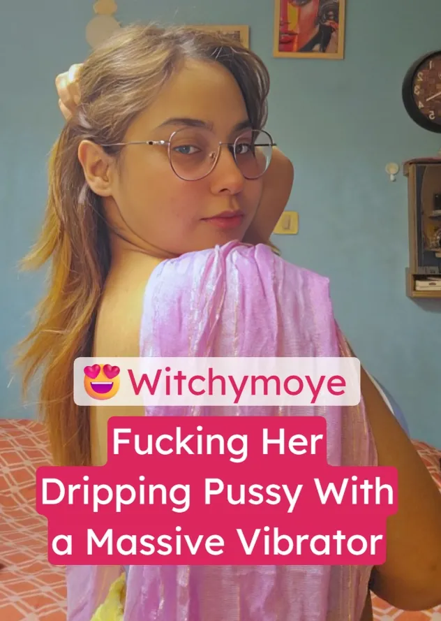 Sunandini Chakraborty aka witchymoye stuffs her pussy with a huge vibrator
