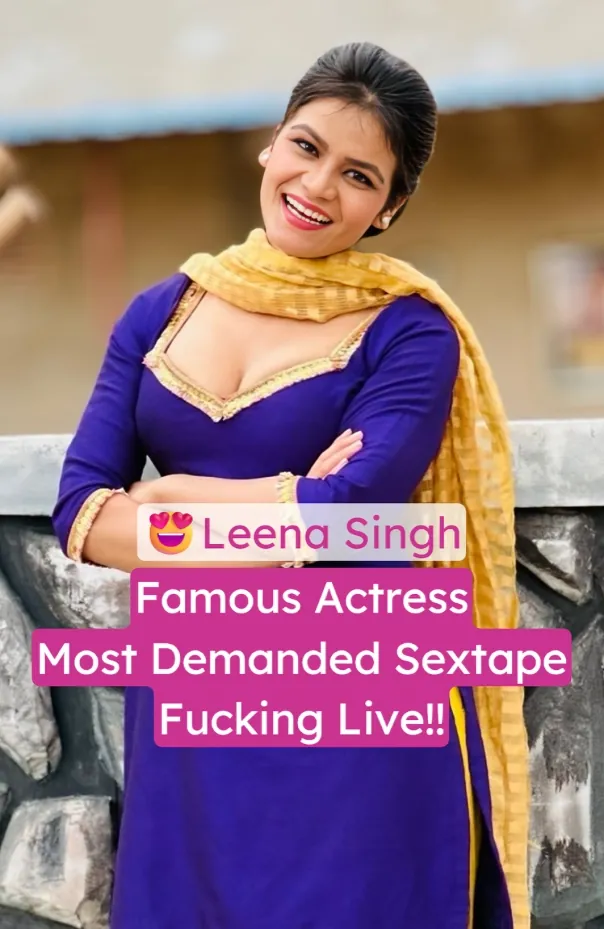 Famous Actress Leenah Singh Full Nude Blowjob Live Fucking Pregnant With Husband Most Demanded Sex Tape