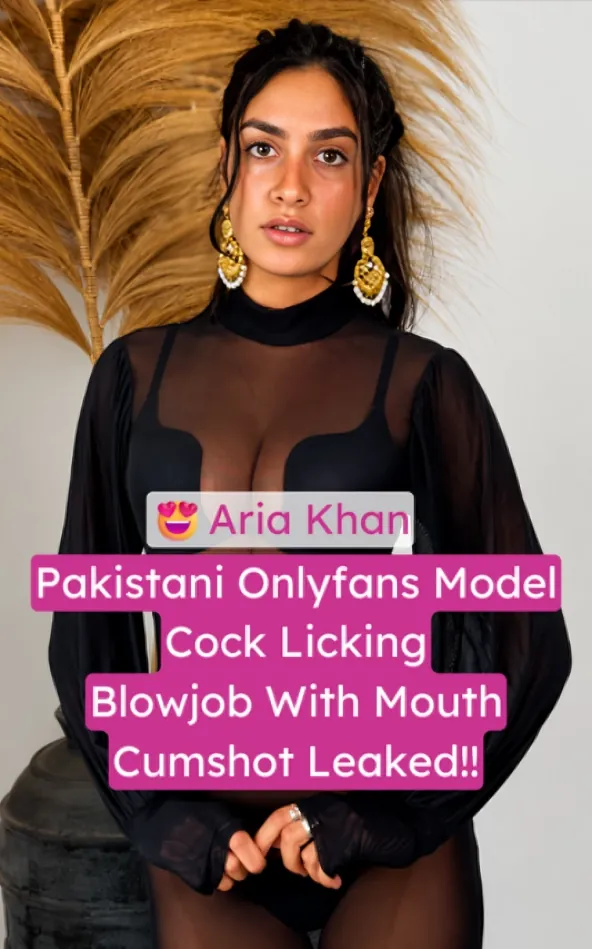 Pakistani Onlyfans Model Aria Khan Viral Cock Licking Blowjob Mouth Cumshot Fucking Leaked Scandal