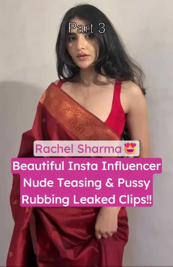 Beautiful Rachel Sharma Insta Influencer Nude Hard Pussy Rubbing And Boobs Exposing Tease Leaked Clips – Part 3