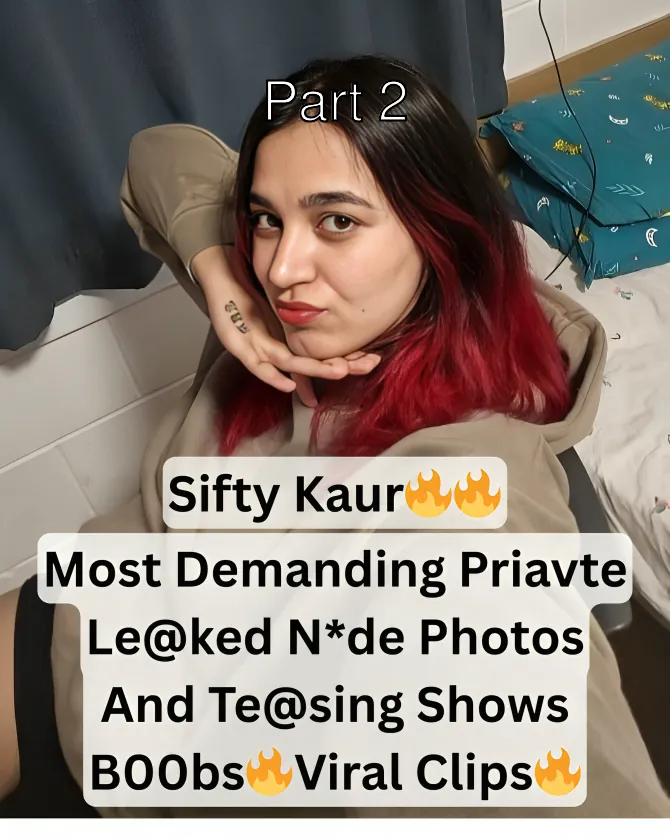 Beautiful Sexy Chubby Babe Sifty Kaur Viral Most Demanding Leaked Private Nude Photos And Teasing Shows Big Boobs Clips – Part 2