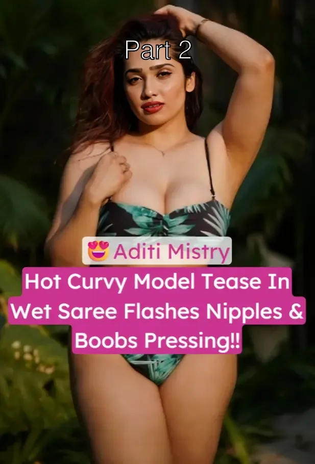 Curvy Model Aditi Mistry Wet Saree Tease With Nipple Flash And Boobs Pressing In Shower – Part 2