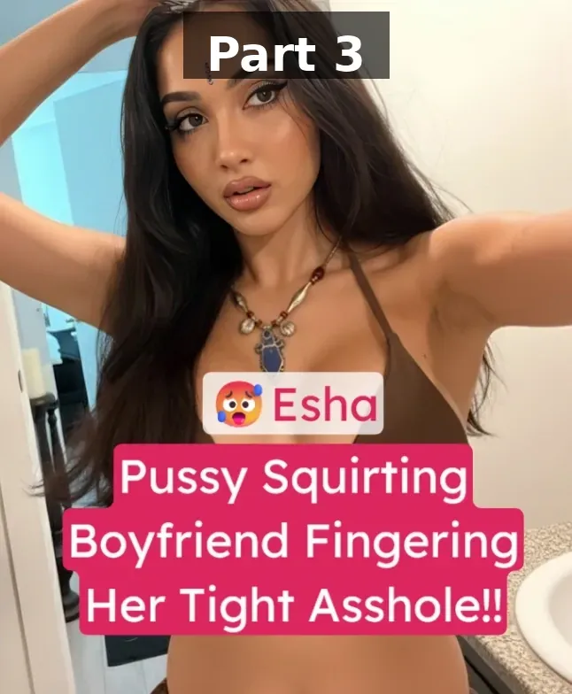 Esha aka Vixenesha Boyfriend Fingers Her Asshole Full Nude Masturbating with Vibrator and Squiring Pussy – Part 3