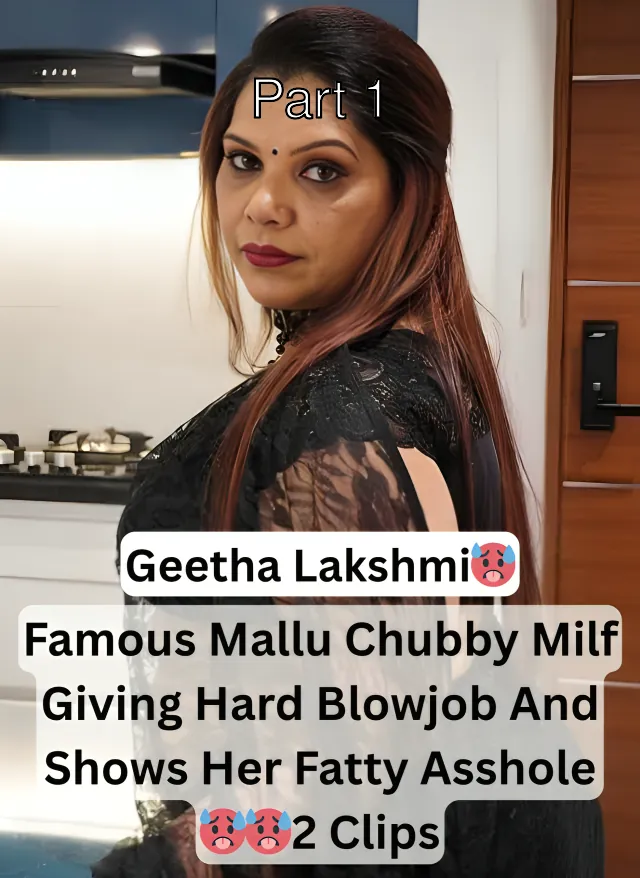 Famous Chubby Mallu Model Geetha Lakshmi Blowing Hard Her Boyfriend Dick And Shows Her Fatty Asshole With Horny Moves – Part 1