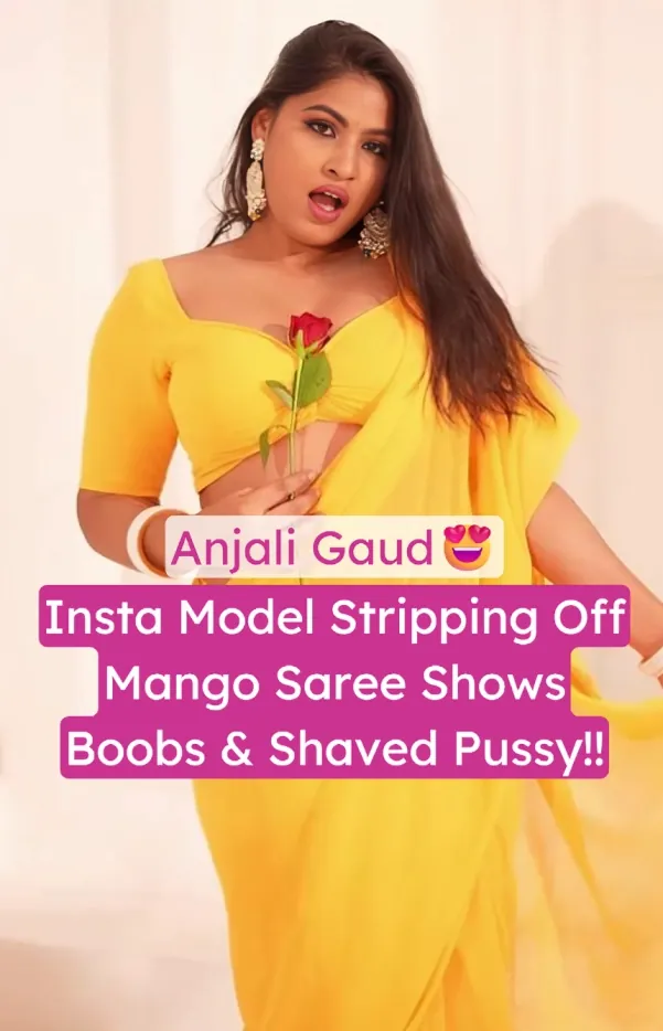 Famous Insta Model Anjali Gaud Nude in Mango Saree Showing Huge Boobs And Rubs Shaved Pussy