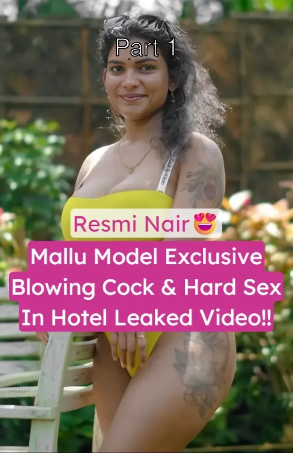 Famous Mallu Model Resmi Nair Viral Blowjob and Hardcore Fucked Leaked Hotel Sex Video – Part 1