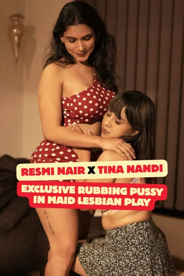 Famous Mallu Models Resmi Nair and Tina Nandi Exclusive Nude Lesbian Maid Pussy Rubbing