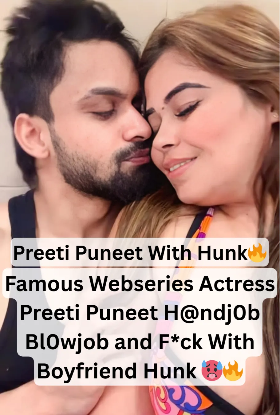 Famous Webseries Actress And Influencer Preeti Puneet Giving Hard Handjob And Sucking Cock And Fucking With Boyfriend Hunk