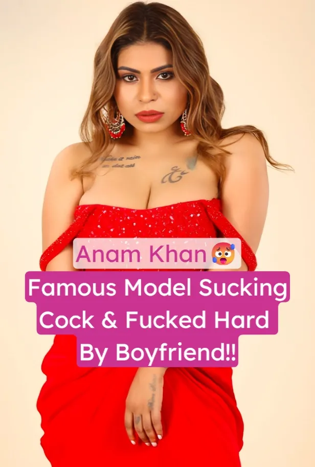 Hot Anam Khan Nude Giving Sloppy Blowjob And Getting Fucked Hard by Boyfriend Leaked Video