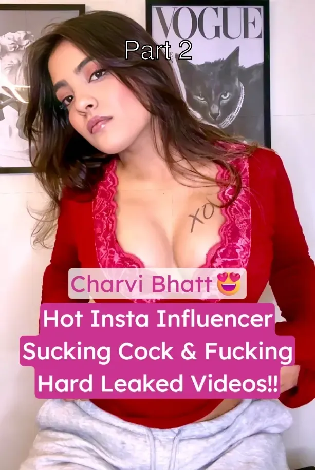 Hot Insta Model Charvi Bhatt Leaked Nude Blowjob And Hard Fucked Leaked Sex Video – Part 2