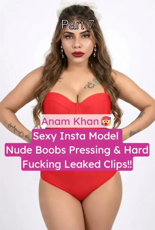 Insta Model Anam Khan Viral Nude Boobs Pressing And Hard Fucking Leaked Sex Tapes – Part 7