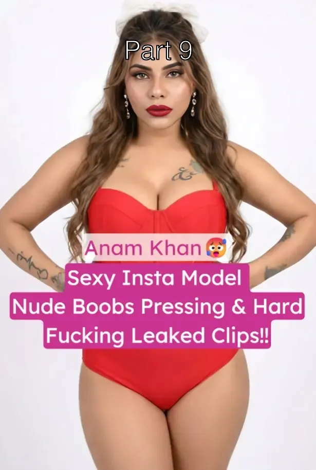Insta Model Anam Khan Viral Nude Boobs Pressing And Hard Fucking Leaked Sex Tapes – Part 9