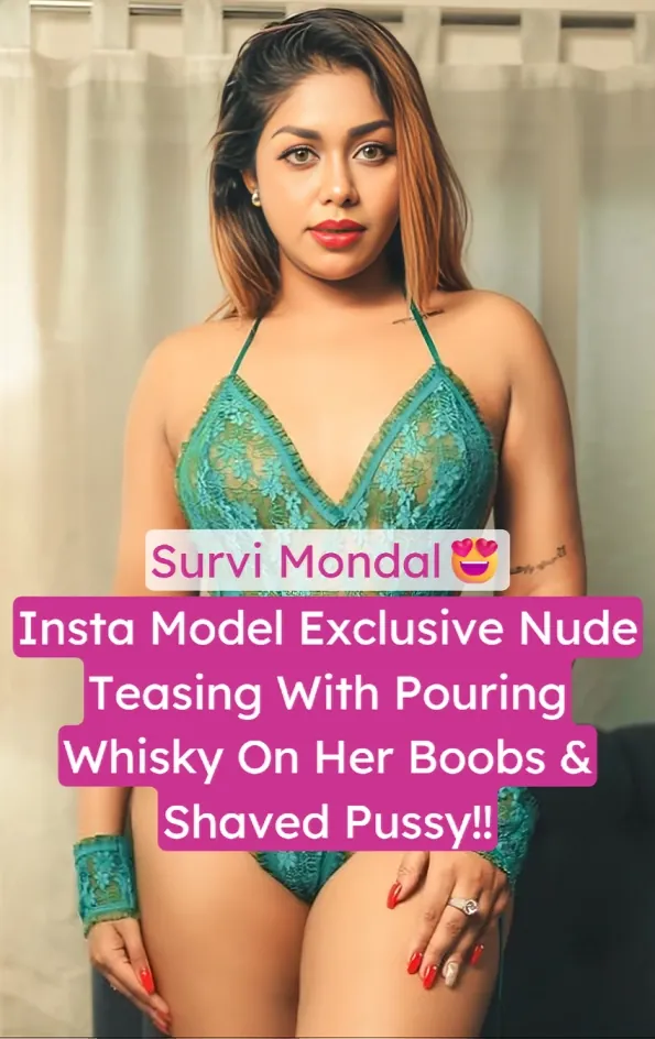 Insta Model Survi Mondal Nude Pouring Whiskey On Her Boobs And Shaved Pussy